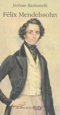 Felix Mendelssohn Felix Mendelssohn