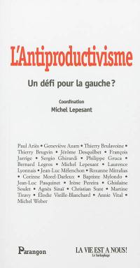 L'antiproductivisme : un défi pour la gauche ?