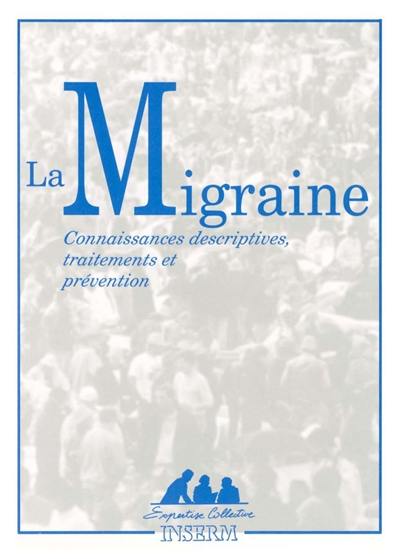 La migraine : connaissances descriptives, traitements et prévention La migraine : connaissances descriptives, traitements et prévention
