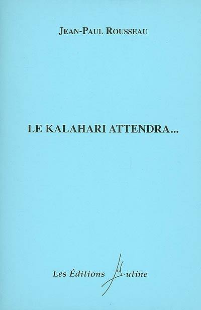 Le Kalahari attendra...