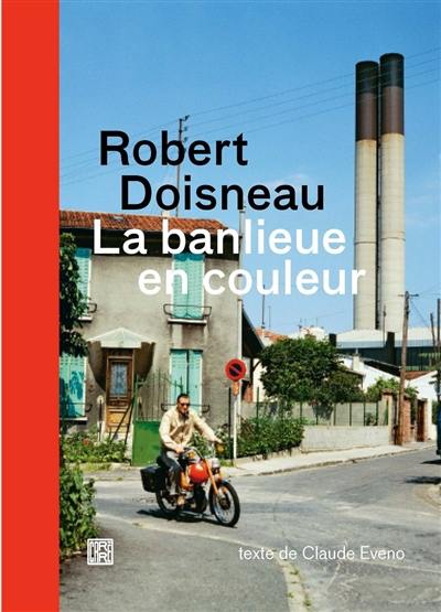 La banlieue en couleur La banlieue en couleur
