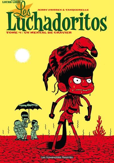 Les Luchadoritos. Vol. 1. Un mental de gravier Les Luchadoritos. Vol. 1. Un mental de gravier