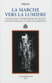 La marche vers la lumière : étude sur le symbolisme du rituel d'initiation de la voie occidentale