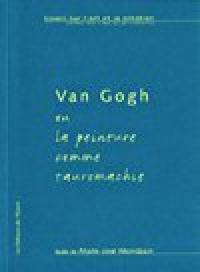 Van Gogh, ou la peinture comme tauromachie