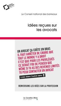 Idées reçues sur les avocats : renversons les idées reçues sur la profession