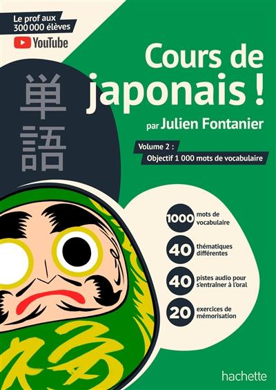 Cours de japonais !. Vol. 2. Objectif 1.000 mots de vocabulaire Cours de japonais !. Vol. 2. Objectif 1.000 mots de vocabulaire