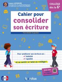 Cahier pour consolider son écriture : collège : dès la 6e