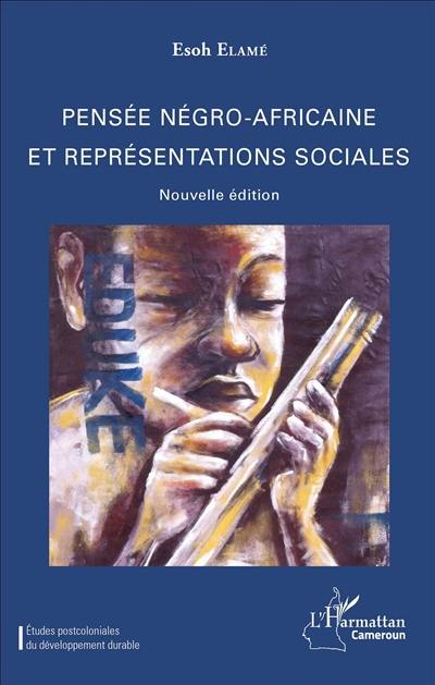 Pensée négro-africaine et représentations sociales Pensée négro-africaine et représentations sociales