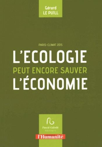 L'écologie peut encore sauver l'économie : Paris-Climat 2015 L'écologie peut encore sauver l'économie : Paris-Climat 2015