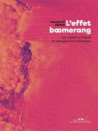 L'effet boomerang : les océans à l'heure du dérèglement climatique
