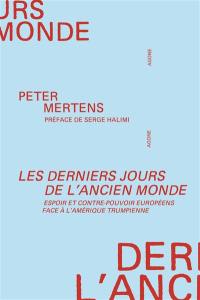 Les derniers jours de l'ancien monde : espoir et contre-pouvoir européens face à l'Amérique trumpienne