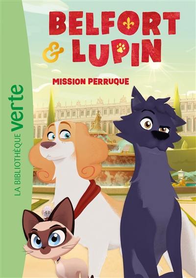 Belfort & Lupin. Vol. 1. Mission perruque Belfort & Lupin. Vol. 1. Mission perruque