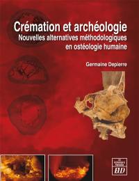 Crémation et archéologie : nouvelles alternatives méthodologiques en ostéologie humaine
