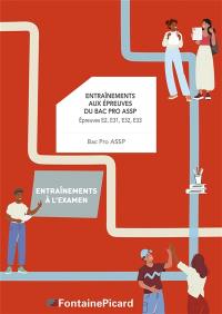 Entraînements aux épreuves du bac ASSP : Epreuves E2, E31, E32, E33