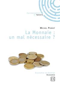 La monnaie : un mal nécessaire ?