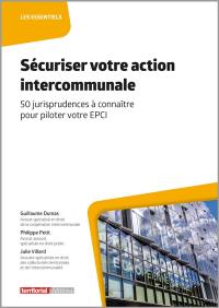 Sécuriser votre action intercommunale : 50 jurisprudences à connaître pour piloter votre EPCI