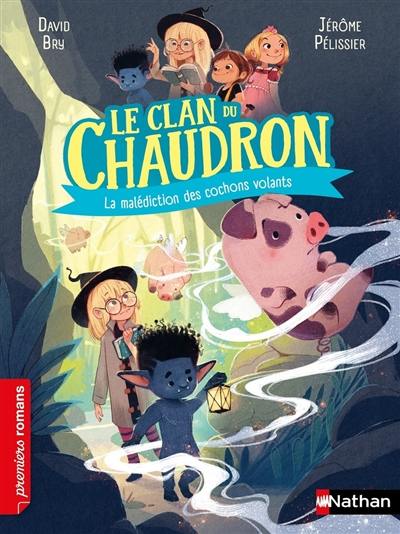 Le clan du chaudron. La malédiction des cochons volants Le clan du chaudron. La malédiction des cochons volants