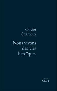 Nous vivons des vies héroïques