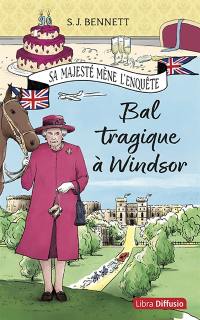 Sa Majesté mène l'enquête. Bal tragique à Windsor