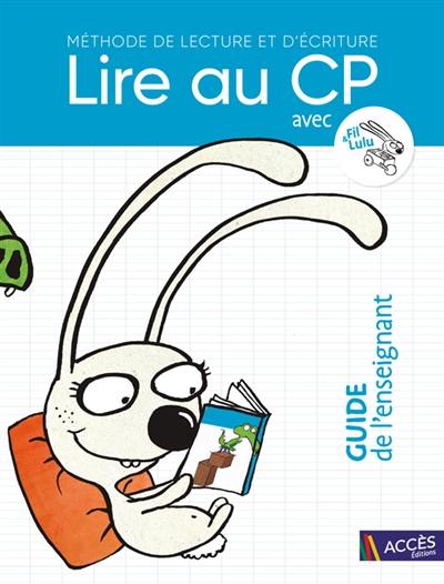 Lire au CP avec Fil & Lulu : méthode de lecture et d'écriture : guide de l'enseignant Lire au CP avec Fil & Lulu : méthode de lecture et d'écriture : guide de l'enseignant