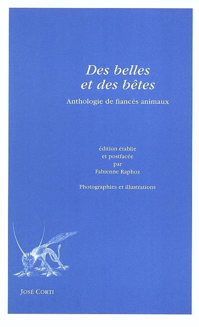Des belles et des bêtes : anthologie de fiancés animaux Des belles et des bêtes : anthologie de fiancés animaux