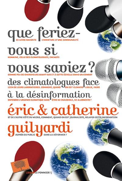 Que feriez-vous si vous saviez ? : des climatologues face à la désinformation Que feriez-vous si vous saviez ? : des climatologues face à la désinformation