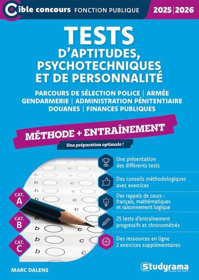 Tests d'aptitudes, psychotechniques et de personnalité : parcours de sélection police, armée, gendarmerie, administration pénitentiaire, douanes, finances publiques, méthode + entraînement, cat. A, cat. B, cat. C : 2025-2026