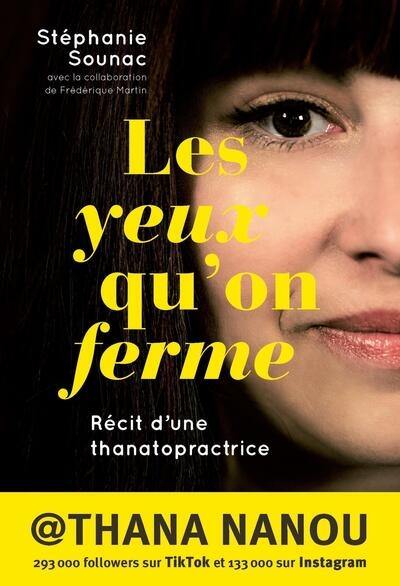 Les yeux qu'on ferme : récit d'une thanatopractrice Les yeux qu'on ferme : récit d'une thanatopractrice
