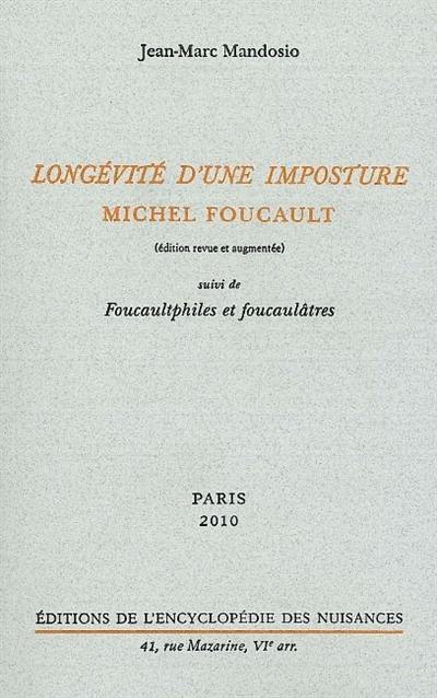 Longévité d'une imposture : Michel Foucault. Foucaultphiles et foucaulâtres