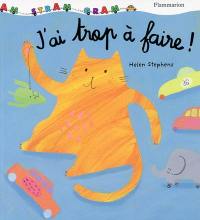 J'ai trop à faire ! J'ai trop à faire !