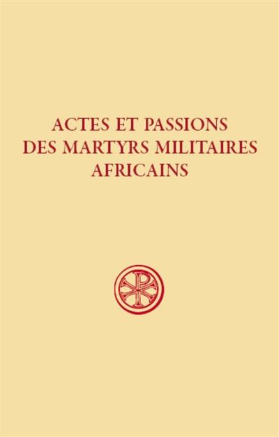 Actes et passions des martyrs militaires africains Actes et passions des martyrs militaires africains