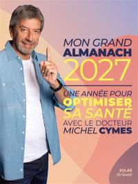 Grand almanach 2027 : une année pour optimiser sa santé avec Michel Cymes