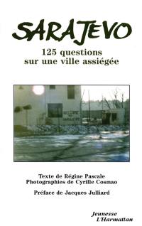 Sarajevo : 125 questions sur une ville assiégée