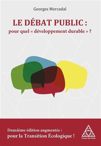 Le débat public : pour quel développement durable ? Le débat public : pour quel développement durable ?