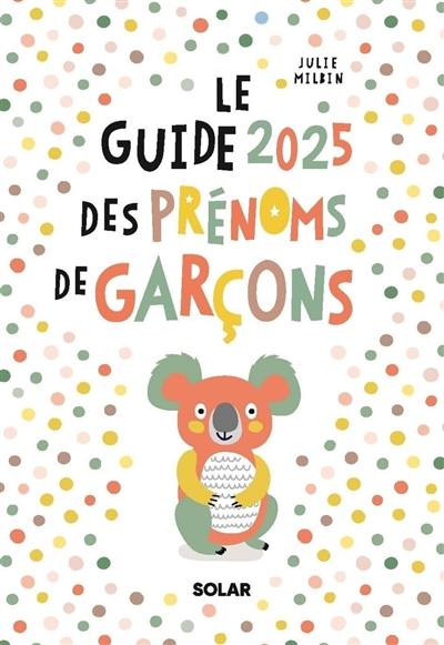 Le guide 2025 des prénoms de garçons Le guide 2025 des prénoms de garçons