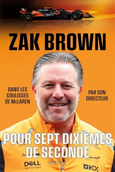 Pour sept dixièmes de seconde : dans les coulisses de McLaren par son directeur