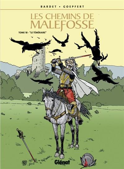 Les chemins de Malefosse. Vol. 18. Le téméraire Les chemins de Malefosse. Vol. 18. Le téméraire
