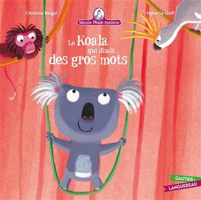 Mamie Poule raconte. Vol. 10. Le koala qui disait des gros mots