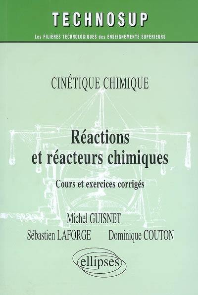 Réactions et réacteurs chimiques : cours et exercices corrigés Réactions et réacteurs chimiques : cours et exercices corrigés