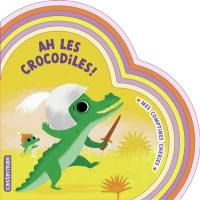Ah les crocodiles !