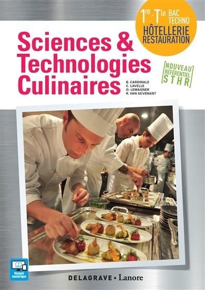 Sciences & technologies culinaires 1re, terminale bac techno hôtellerie restauration : nouveau référentiel STHR Sciences & technologies culinaires 1re, terminale bac techno hôtellerie restauration : nouveau référentiel STHR