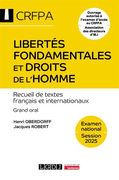 Libertés fondamentales et droits de l'homme : recueil de textes français et internationaux : grand oral, examen national, session 2025 Libertés fondamentales et droits de l'homme : recueil de textes français et internationaux : grand oral, examen national, session 2025