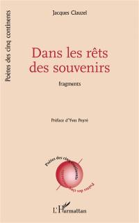 Dans les rêts des souvenirs : fragments