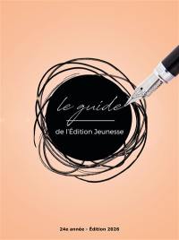 Le guide de l'édition jeunesse 2026 : l'outil de référence pour (bien) travailler dans l'édition jeunesse