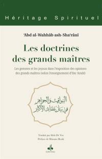 Les doctrines des grands maîtres : les gemmes et les joyaux dans l'exposition des opinions des grands maîtres (selon l'enseignement d'Ibn 'Arabî) : Al-Yawâqît wa Al-Jawâhir fi bayân 'Aqâïd al-Akâbir
