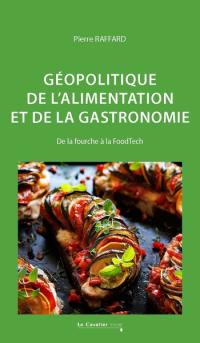 Géopolitique de l'alimentation et de la gastronomie : de la fourche à la FoodTech