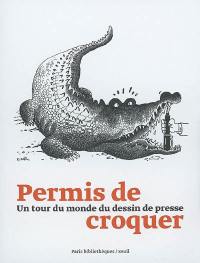 Permis de croquer : un tour du monde du dessin de presse