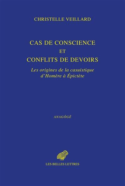Cas de conscience et conflits de devoirs : les origines de la casuistique, d'Homère à Epictète