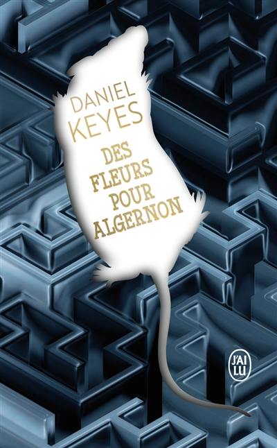 Des fleurs pour Algernon. Algernon, Charlie et moi : trajectoire d'un écrivain Des fleurs pour Algernon. Algernon, Charlie et moi : trajectoire d'un écrivain