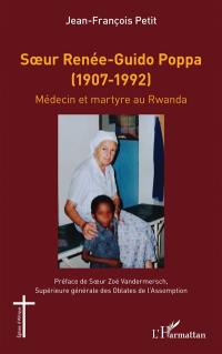 Soeur Renée-Guido Poppa (1907-1992) : médecin et martyre au Rwanda